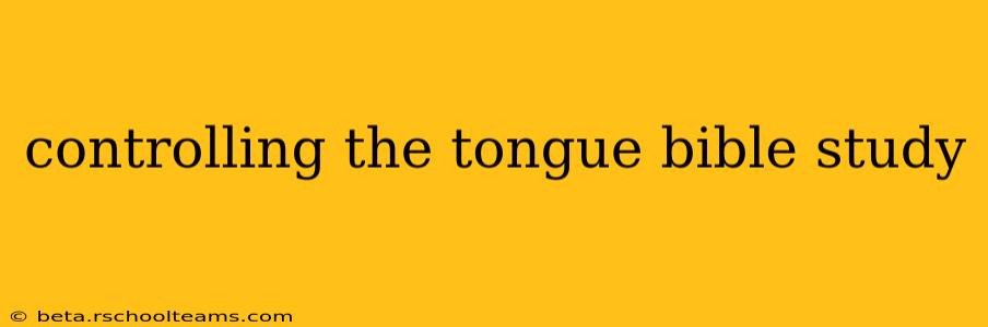 controlling the tongue bible study