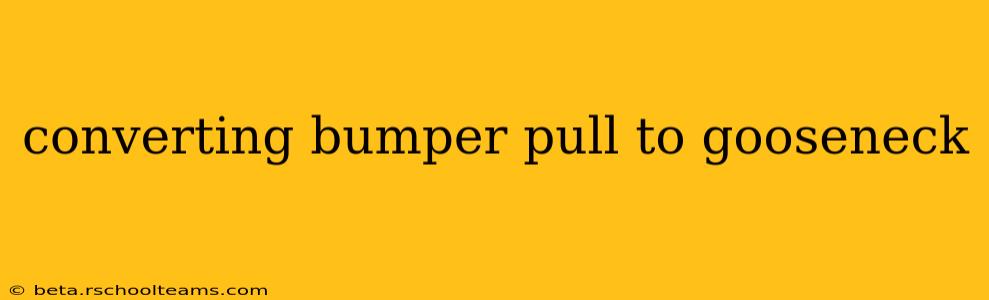 converting bumper pull to gooseneck