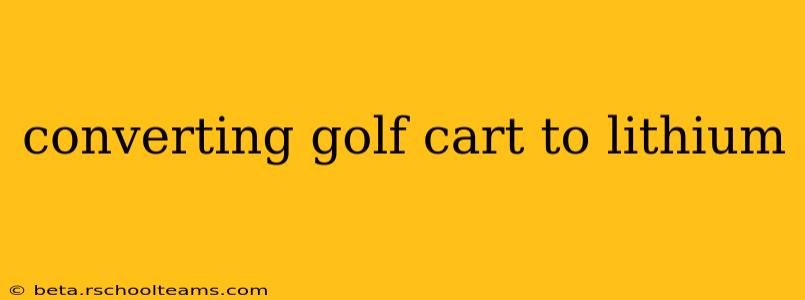 converting golf cart to lithium