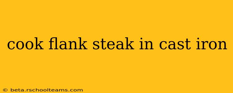 cook flank steak in cast iron