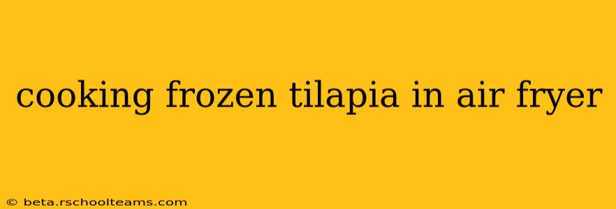 cooking frozen tilapia in air fryer