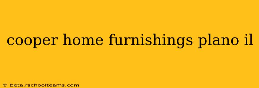 cooper home furnishings plano il