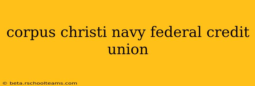 corpus christi navy federal credit union
