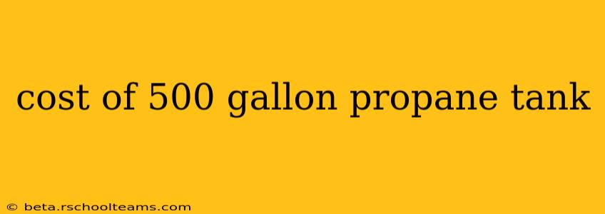 cost of 500 gallon propane tank