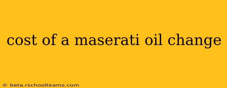 cost of a maserati oil change