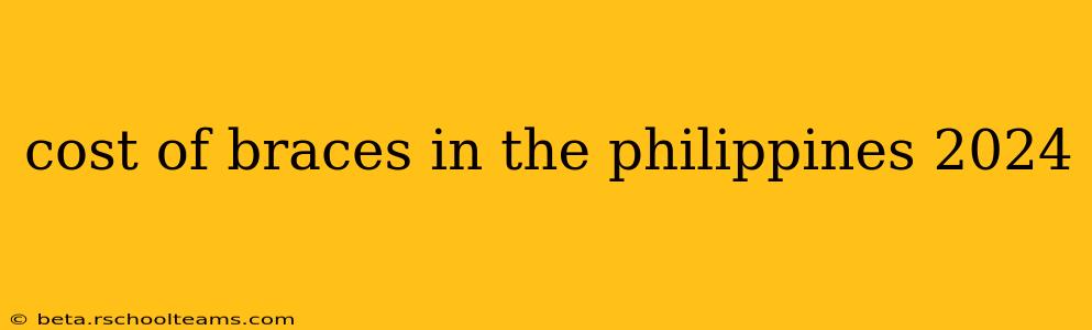 cost of braces in the philippines 2024