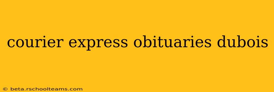 courier express obituaries dubois