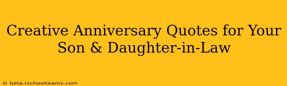 Creative Anniversary Quotes for Your Son & Daughter-in-Law