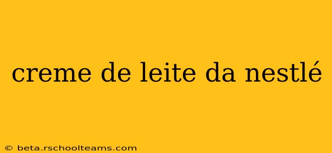 creme de leite da nestlé