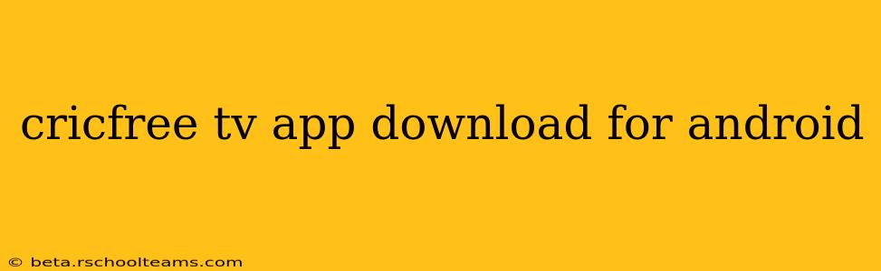 cricfree tv app download for android