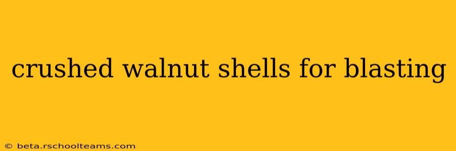 crushed walnut shells for blasting