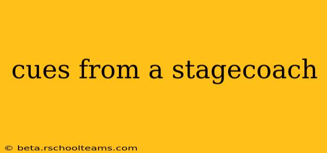 cues from a stagecoach