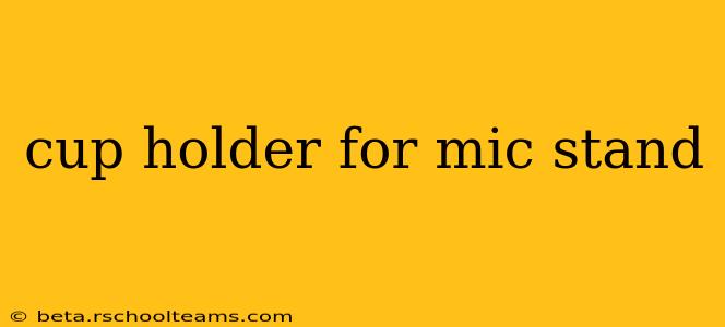 cup holder for mic stand