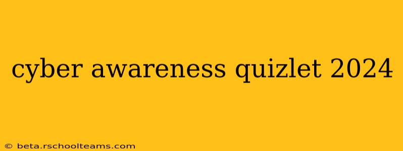 cyber awareness quizlet 2024