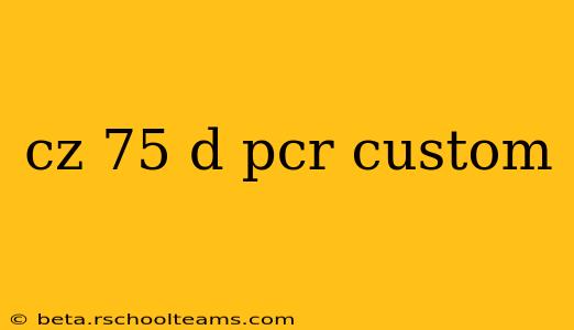cz 75 d pcr custom