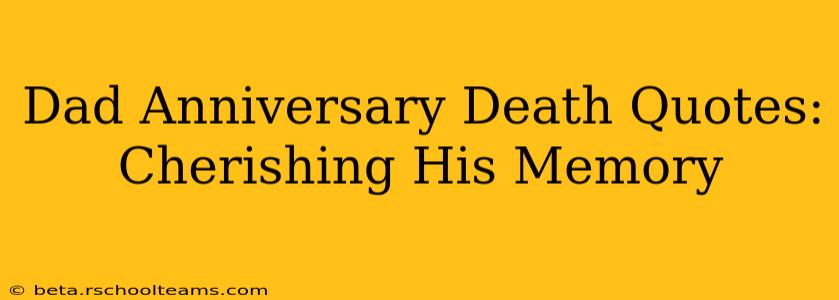 Dad Anniversary Death Quotes: Cherishing His Memory