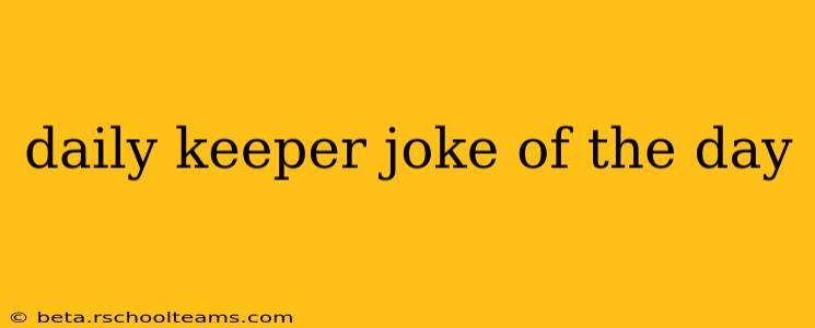 daily keeper joke of the day