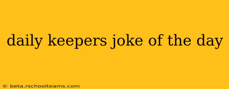 daily keepers joke of the day