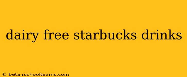 dairy free starbucks drinks