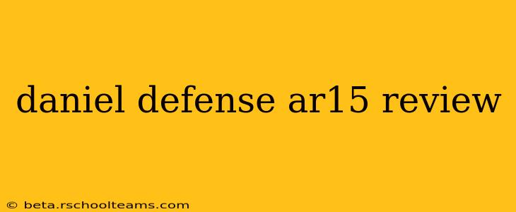 daniel defense ar15 review