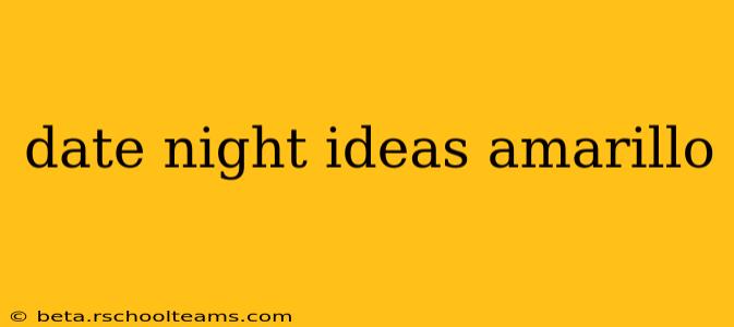 date night ideas amarillo