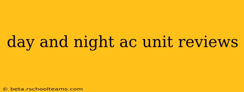day and night ac unit reviews