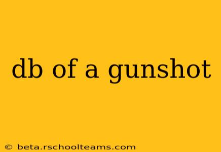 db of a gunshot