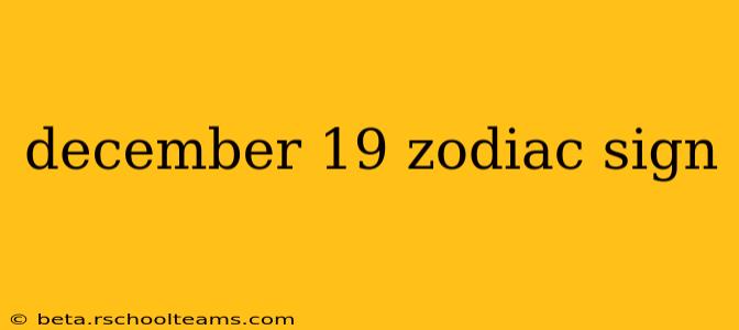december 19 zodiac sign