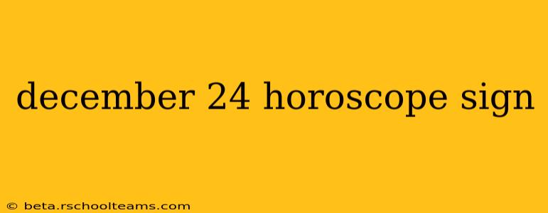 december 24 horoscope sign