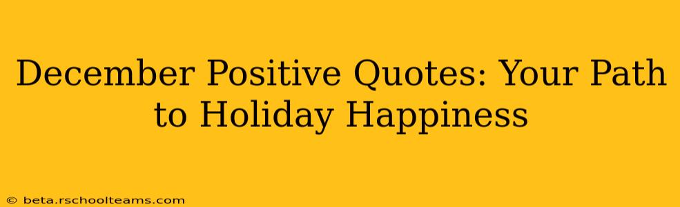 December Positive Quotes: Your Path to Holiday Happiness