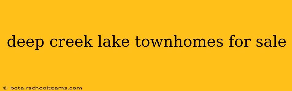 deep creek lake townhomes for sale
