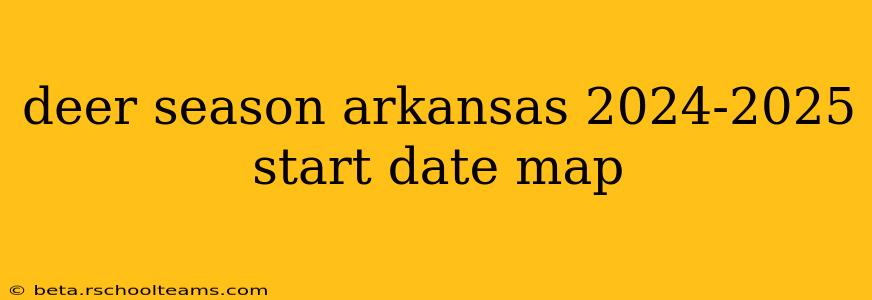 deer season arkansas 2024-2025 start date map