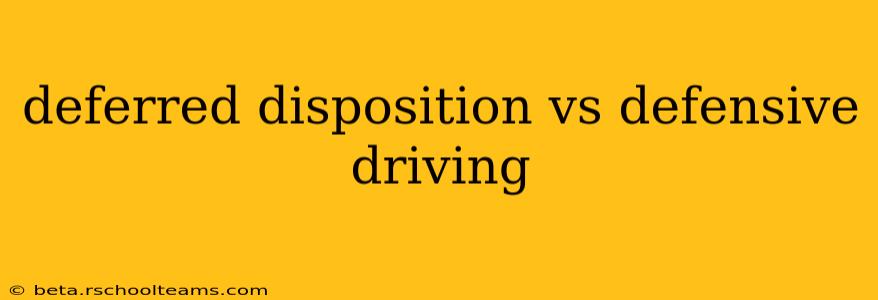 deferred disposition vs defensive driving