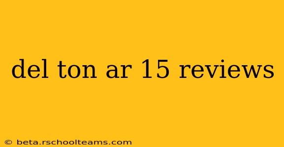 del ton ar 15 reviews