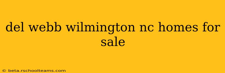 del webb wilmington nc homes for sale
