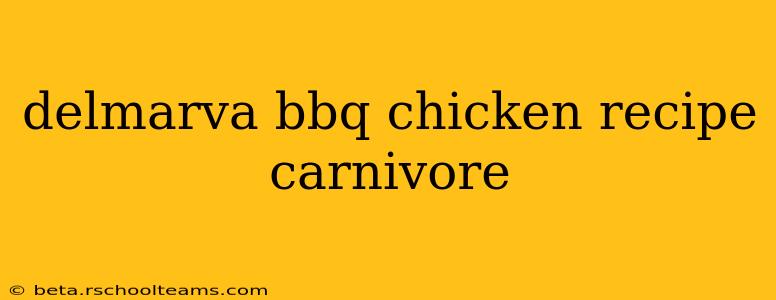 delmarva bbq chicken recipe carnivore
