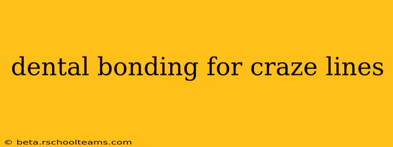 dental bonding for craze lines