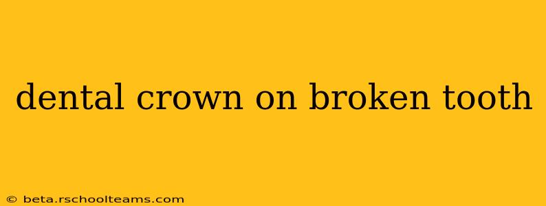 dental crown on broken tooth