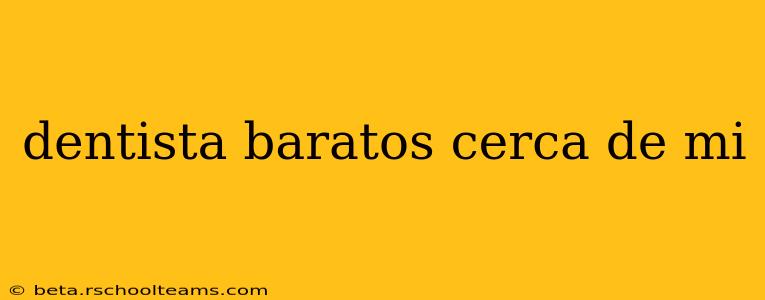 dentista baratos cerca de mi