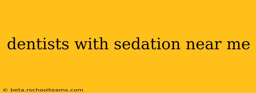 dentists with sedation near me