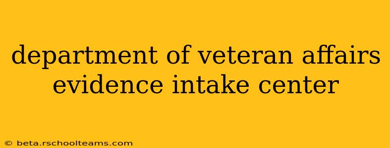 department of veteran affairs evidence intake center