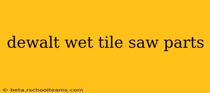 dewalt wet tile saw parts