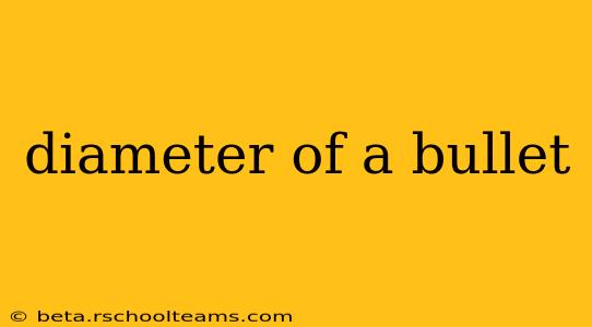 diameter of a bullet