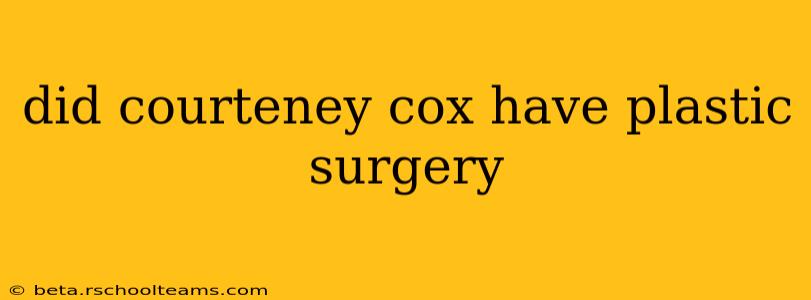 did courteney cox have plastic surgery