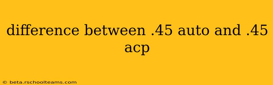 difference between .45 auto and .45 acp