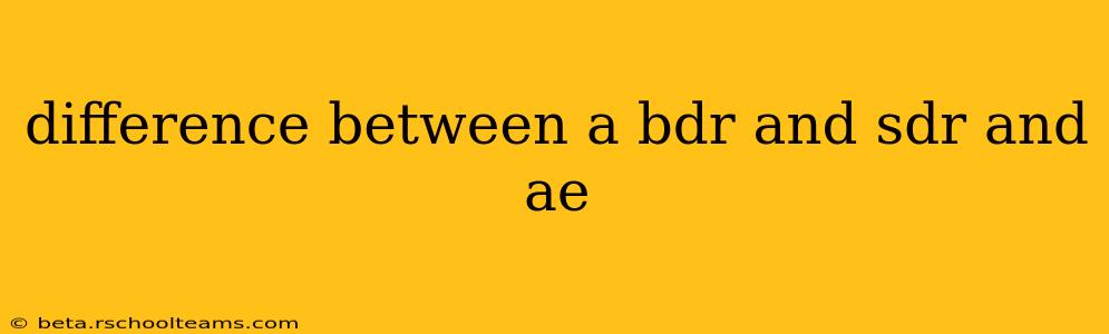 difference between a bdr and sdr and ae