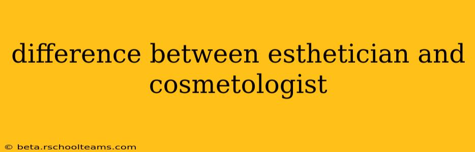 difference between esthetician and cosmetologist