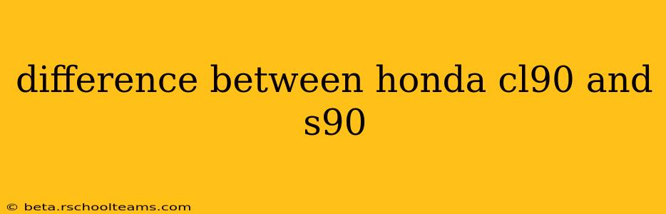 difference between honda cl90 and s90
