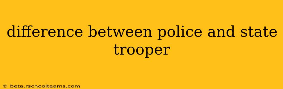 difference between police and state trooper