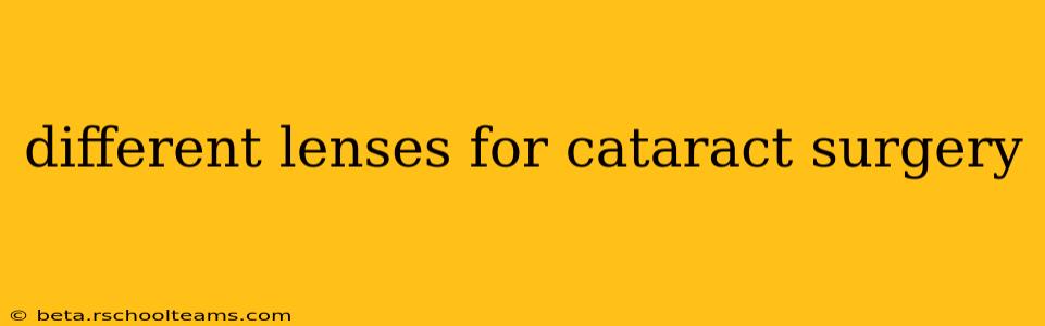 different lenses for cataract surgery